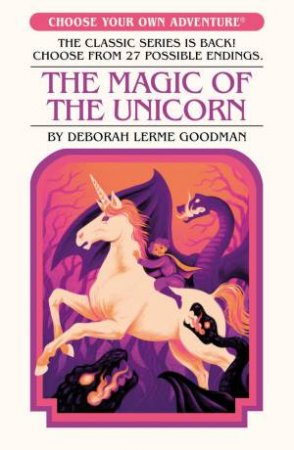 The Magic of the Unicorn (Choose Your Own Adventure) by Deborah Lerme Goodman & Suzanne Nugent