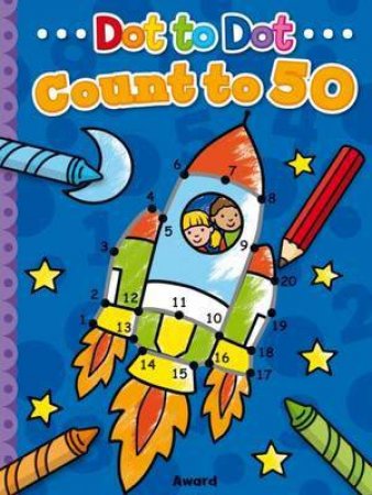 Dot To Dot Count And Colour  - Count To 50 by Angela Hewitt