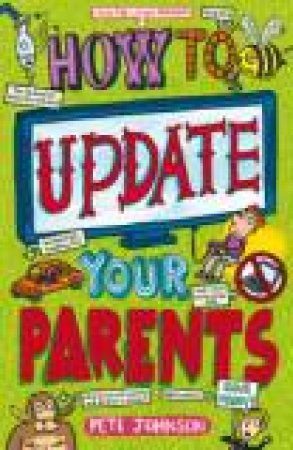 How To Update Your Parents by Pete Johnson