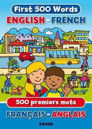My First 500 Words: English - French by Terry Burton