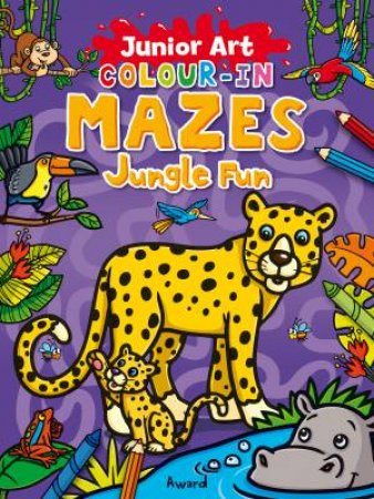 Junior Art Colour In Mazes: Jungle Fun by Angela Hewitt