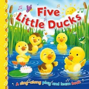 Five Little Ducks (Sing-Along Play And Learn) by Angela Hewitt