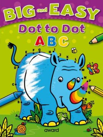 Big And Easy Dot To Dot: ABC by Angela Hewitt