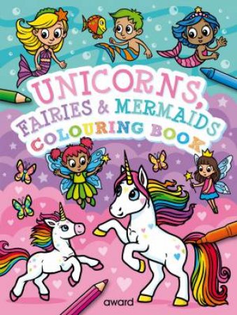 Unicorns, Fairies And Mermaids Colouring Book by Angela Hewitt