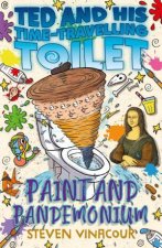 Ted and His Time Travelling Toilet Paint and Pandemonium