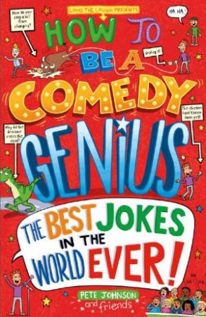 How To Be A Comedy Genius by Pete Johnson