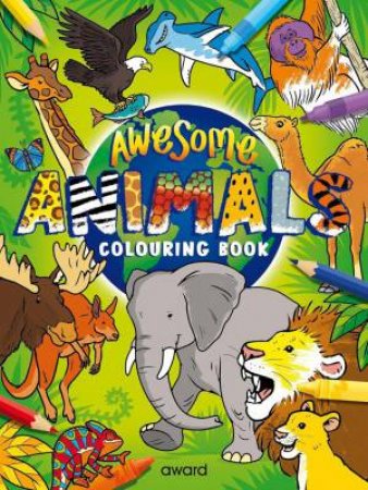 Awesome Animals Colouring Book by ANGELA HEWITT