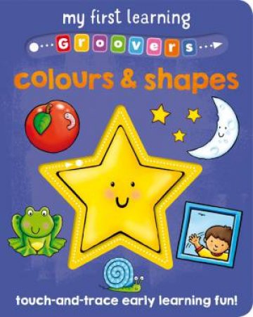 My First Learning Groovers: Colours & Shapes by SOPHIE GILES