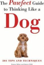 The Pawfect Guide To Thinking Like A Dog