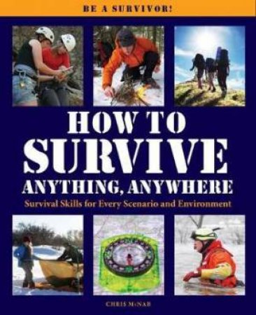 How To Survive Anything Anywhere by Chris McNab