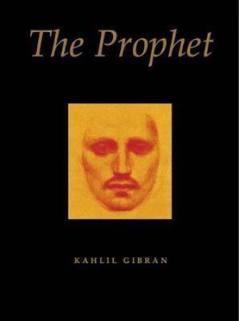 The Prophet by Kahlil Gibran