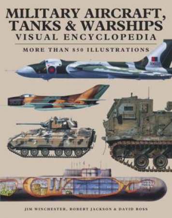 Visual Encyclopedia: Military Aircraft, Tanks And Warships by Various