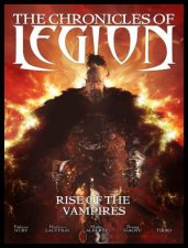 The Chronicles of Legion The Rise of the Vampires