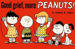 Good Grief, More Peanuts by Charles M. Schulz