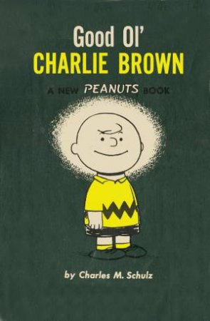 Good Ol' Charlie Brown by Charles M. Schulz