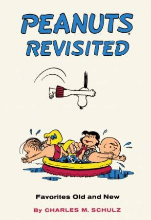 Peanuts Revisited by Charles M. Schulz