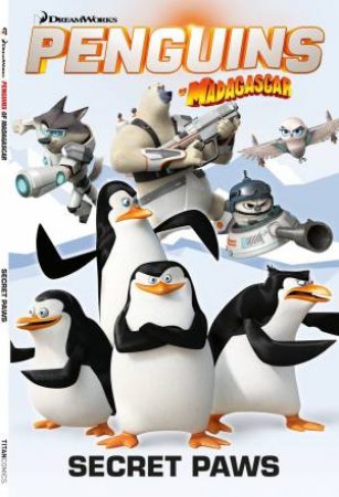 Penguins Of Madagascar: Secrets Paws by Cavan Scott & Lucas Ferrerya