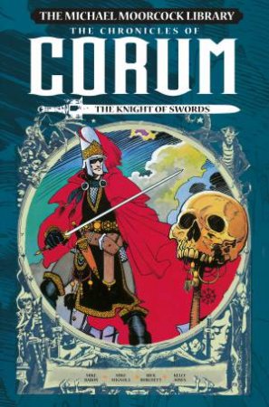 The Michael Moorcock Library: The Chronicles of Corum Volume 1 - The Knight of Swords by Mike Baron & Mike Mignola & Rick Burchett & Kelly Jones