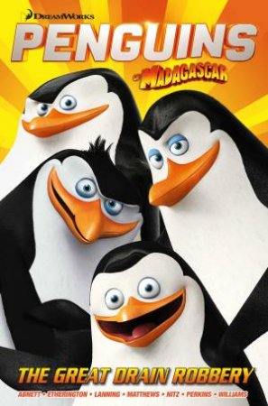 Penguins Of Madagascar: The Great Drain Robbery by Dan Abnett & Andy Lanning