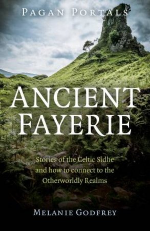 Pagan Portals - Ancient Fayerie by Melanie Godfrey
