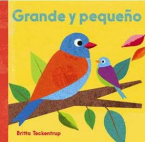 Big and Small: Grande y Pequeno (Spanish Edition ) by BRITTA TECKENTRUP