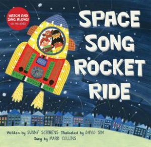 Space Song Rocket Ride by Sunny Scribens & David Sim