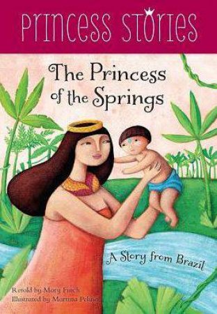 Princess of the Springs: A Story from Brazil by FINCH MARY