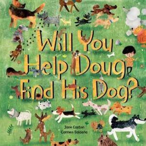 Will You Help Doug Find His Dog? by Jane Caston & Carmen Saldana