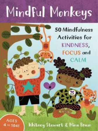 Mindful Kids: 50 Mindfulness Activities For Kindness, Focus And Calm by Whitney Stewart