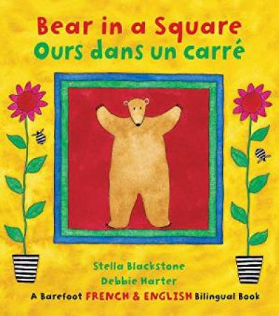 Bear In A Square / Ours Dans Un Carre: Bilingual French by Stella Blackstone & Debbie Harter