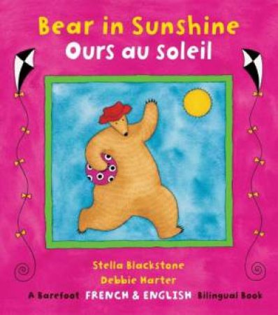 Bear In Sunshine / Ours Au Soleil: Bilingual French by Stella Blackstone & Debbie Harter