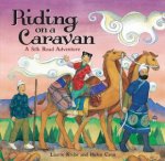 Riding on a Caravan A Silk Road Adventure