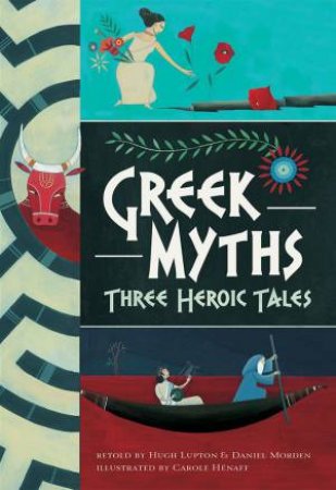 Greek Myths: Three Heroic Tales by Hugh Lupton & Daniel Morden