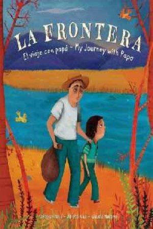 La Frontera: El Viaje Con Papa / My Journey With Papa (Spanish/English)