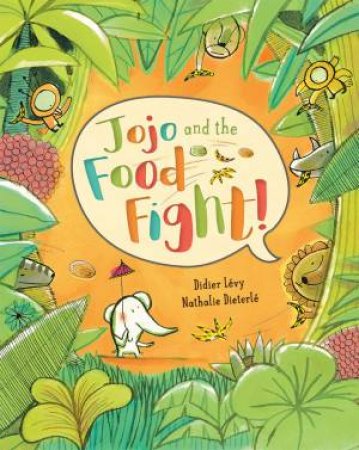 Jojo And The Food Fight by Didier Levy & Nathalie Dieterlé