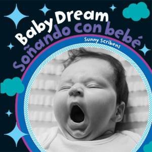Baby Dream / Sonando Con Bebe (English And Spanish Edition) by Sunny Scribens