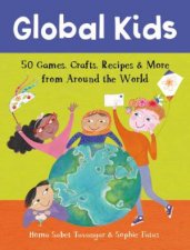 Global Kids 50 Games Crafts Recipes  More From Around The World