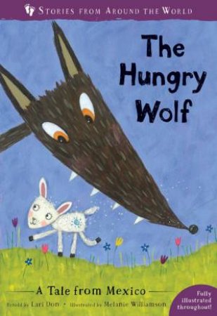 Hungry Wolf: A Tale From Mexico by Lari Don & Melanie Williamson