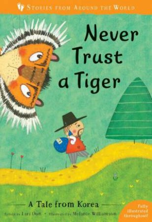 Never Trust A Tiger: A Tale From Korea by Lari Don & Melanie Williamson