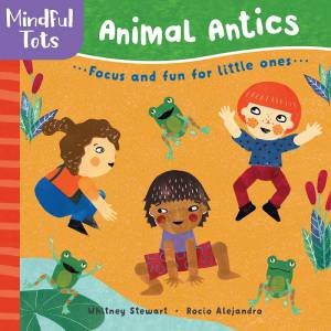 Mindful Tots: Animal Antics by Whitney Stewart