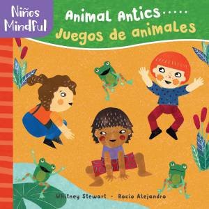Ninos Mindful: Animal Antics / Juegos de animales by Whitney Stewart
