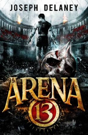 Arena 13 by Joseph Delaney