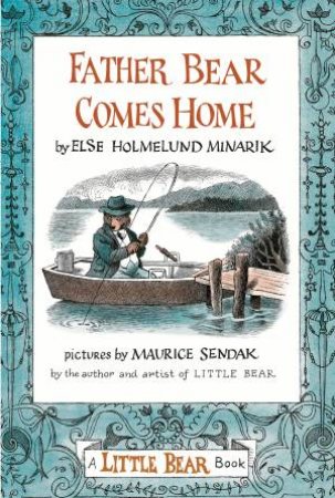 Father Bear Comes Home by Else Holmelund Minarik