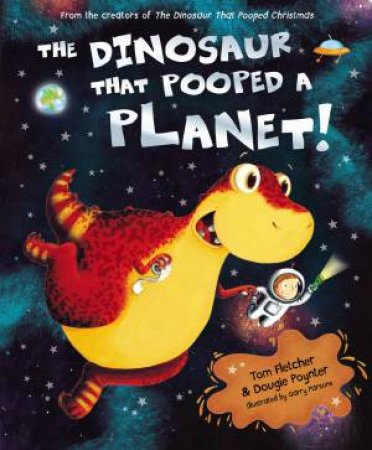 The Dinosaur That Pooped A Planet by Tom Fletcher & Dougie Poynter