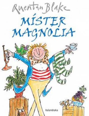 Mister Magnolia by Quentin Blake