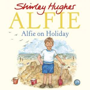 Alfie On Holiday by Shirley Hughes