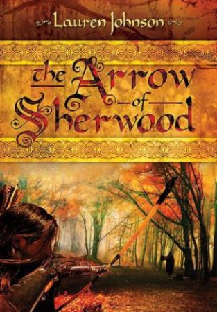 Arrow of Sherwood by JOHNSON LAUREN