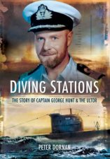 Diving Stations the Story of Captain George Hunt and the Ultor