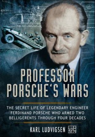 Professor Porsche's Wars by LUDVIGSEN KARL