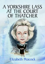 Yorkshire Lass at the Court of Thatcher